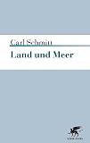 Land und Meer: Eine weltgeschichtliche Betrachtung - Carl Schmitt