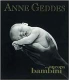 Ancora bambini (I libri di Anne Geddes)