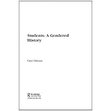 Students: A Gendered Historyby Carol Dyhouse