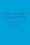 One Never Knows What He Can Do, Until He Tries