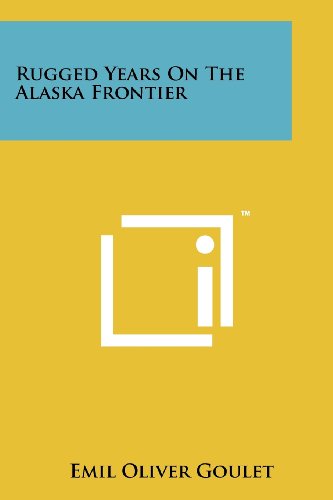 Rugged Years on the Alaska Frontier