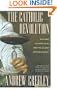 The Catholic Revolution: New  Wine, Old Wineskins, and the Second Vatican Council