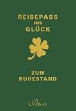 Reisepass ins Gl&uuml;ck: zum Ruhestand - Janina Kurz