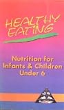 Healthy Eating: Nutrition for Infants & Children Under 6