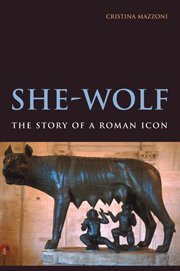 She-Wolf: The Story of a Roman Icon