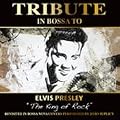 Tribute On Bossa To Elvis Presley