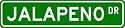 JALAPENO Street Sign ~ Custom Street Sign - Aluminum