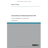 Automobilbau in S�dwestsachsen bis 1945: Von den Anf�ngen bis zur Auto Unionvon "Matthias Dallinger"
