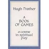 A Book of Games: A Course in Spiritual Play (Dolphin Book)