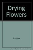 Drying flowers : the simple facts