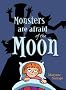 Monsters are Afraid of the Moon