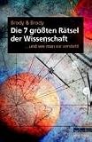 Die sieben größten Rätsel der Wissenschaft. .und wie man sie versteht