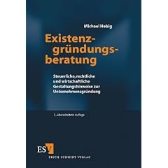 Existenzgr�ndungsberatung: Steuerliche, rechtliche und wirtschaftliche Gestaltungshinweise zur Unternehmensgr�ndung