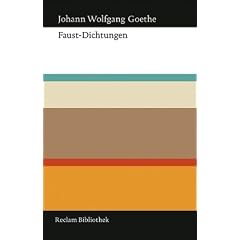 Faust-Dichtungen: Erster Theyl, Zweiter Theyl, Fr�here Fassung ("Urfaust"), Paralipomena in Auswahl