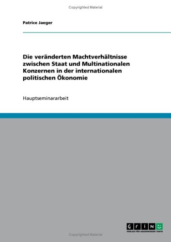 Die ver�nderten Machtverh�ltnisse zwischen Staat und Multinationalen Konzernen in der internationalen politischen �konomie