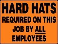 HARD HATS REQUIRED ON THIS JOB BY ALL EMPLOYEES 18" x 24" Adhesive Vinyl Sign