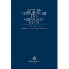 Zwischen Vertragsfreiheit und Verbraucherschutz: Festschrift f�r Friedrich Graf von Westphalen zum 70. Geburtstag