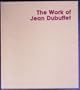 Work of Jean Dubuffet (The Museum of Modern Art publications in reprint)