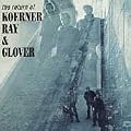 Return of Koerner, Ray & Glover