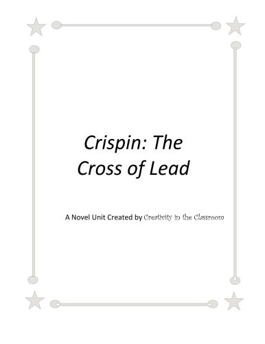 Crispin The Cross of Lead: A Novel Unit Created by Creativity in the Classroom