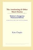 The Awakening & Other Short Stories (Webster's Hungarian Thesaurus Edition)
