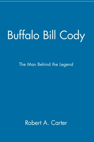 Buffalo Bill Cody: The Man Behind the Legend