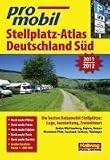 promobil Deutschland S&uuml;d Stellplatz Atlas 2011/2012: Die besten Reisemobil-Stellpl&auml;tze: Lage, Ausstattung, Freizeitwert - Adi Kemmer