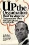 Up the Organization: How to Stop the Organization from Stifling People and Strangling Profits