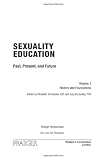 Sexuality Education [4 volumes]: Past, Present, and Future (Sex, Love, and Psychology)