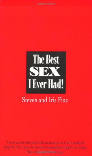 The Best Sex I Ever Had!: Real People Recall Their Most Erotic Experiences