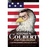 Stephen Colbert and Philosophy: I Am Philosophy (And So Can You!) (Popular Culture and Philosophy) (Paperback)