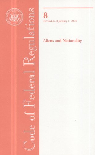 Code of Federal Regulations, Title 8, Aliens and Nationality, Revised as of January 1, 2008
