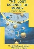 The Lost Science of Money: The Mythology of Money, The Story of Power