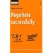 Negotiate Successfully: How to Get Your Way and Find Win-win Solutions (Steps to Success)