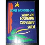 Song of Solomon; Tar Baby; Sula