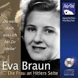 Eva Braun - Die Frau an Hitlers Seite, 1 Audio-CD
