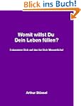 Womit willst Du Dein Leben f�llen?