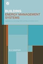 Building Energy Management Systems: An Application to Heating, Natural Ventilation, Lighting and Occupant Satisfaction Building Energy Management Systems: An Application to Heating, Natural Ventilation, Lighting and Occupant Satisfaction