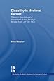 Disability in Medieval Europe: Thinking about Physical Impairment in the High Middle Ages, c.1100-c.1400 (Routledge Studies in Medieval Religion and Culture)