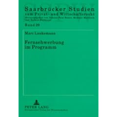 Fernsehwerbung im Programm: Die zunehmende Kommerzialisierung des Fernsehprogramms im Zeitalter einer �konomisierung der Aufmerksamkeit als verfassungs-, wettbewerbs- und rundfunkrechtliches Problem