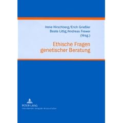 Ethische Fragen genetischer Beratung: Klinische Erfahrungen, Forschungsstudien und soziale Perspektiven