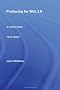 Producing for Web 2.0: A Student Guide (Media Skills)