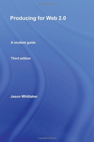 Producing for Web 2.0: A Student Guide (Media Skills)