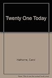 Twenty one today