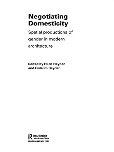 Negotiating Domesticity: Spatial Productions of Gender in Modern Architecture