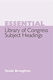 Essential Library of Congress Subject Headings