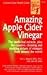 Amazing Apple Cider Vinegar: A Good Health Guide (Good Health Guides)