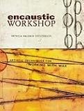 Encaustic Workshop: Artistic Techniques for Working with Wax