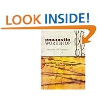 Encaustic Workshop: Artistic Techniques for Working with Wax by Patricia B. Seggebruch