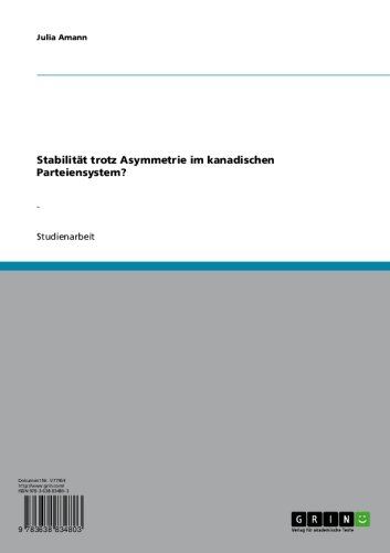 Stabilität trotz Asymmetrie im kanadischen  Parteiensystem?: - (German Edition)